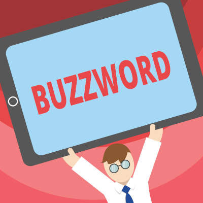 Debunking Over-Exaggerated and Overused IT Buzzwords